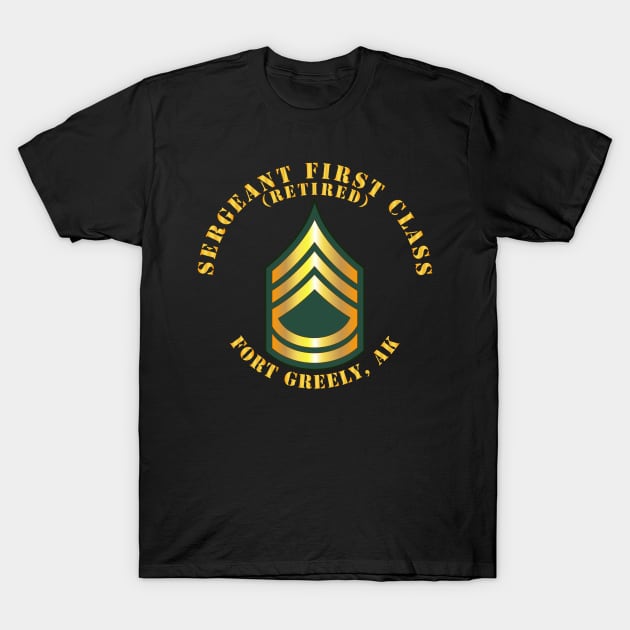 Sergeant First Class - SFC - Retired - Fort Greely, AK T-Shirt by twix123844